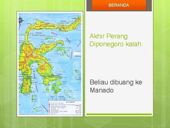 BERANDA Akhir Perang Diponegoro kalah Beliau dibuang ke Manado 
