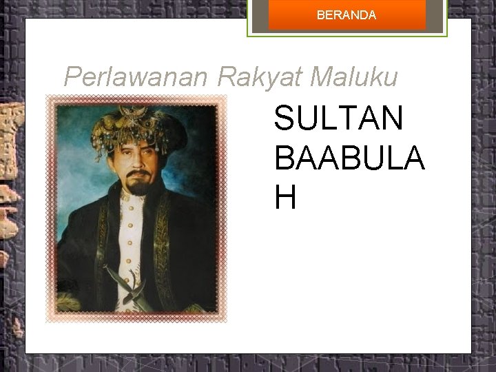 BERANDA Perlawanan Rakyat Maluku SULTAN BAABULA H 