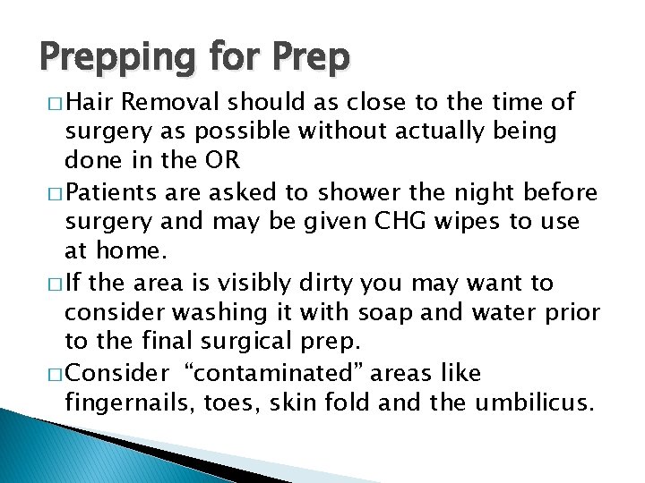 Prepping for Prep � Hair Removal should as close to the time of surgery Prepping for Prep � Hair Removal should as close to the time of surgery