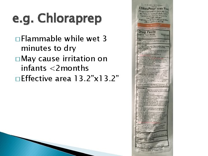 e. g. Chloraprep � Flammable while wet 3 minutes to dry � May cause e. g. Chloraprep � Flammable while wet 3 minutes to dry � May cause