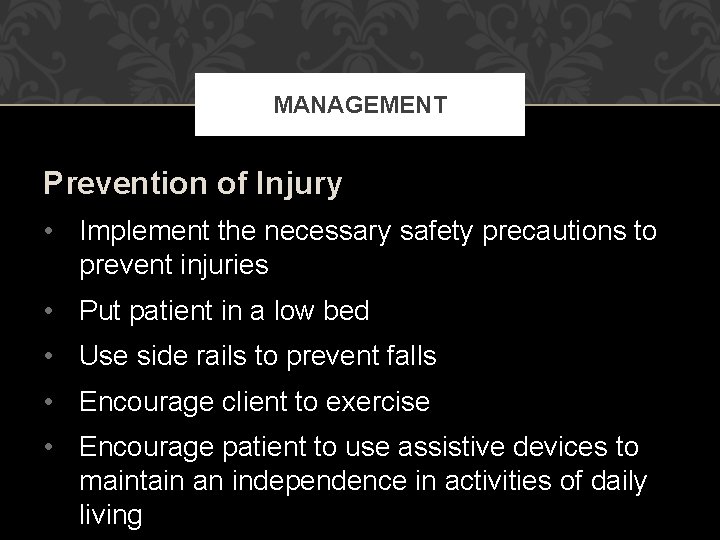 MANAGEMENT Prevention of Injury • Implement the necessary safety precautions to prevent injuries •