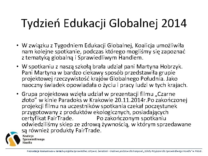 Tydzień Edukacji Globalnej 2014 • W związku z Tygodniem Edukacji Globalnej, Koalicja umożliwiła nam