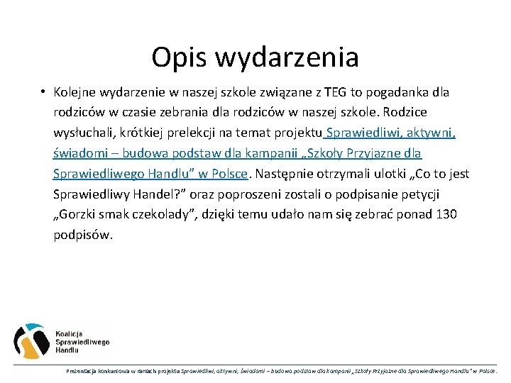 Opis wydarzenia • Kolejne wydarzenie w naszej szkole związane z TEG to pogadanka dla