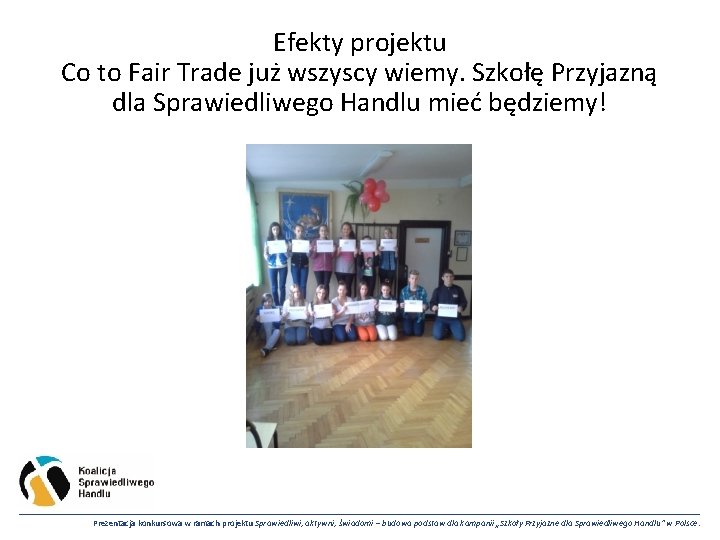 Efekty projektu Co to Fair Trade już wszyscy wiemy. Szkołę Przyjazną dla Sprawiedliwego Handlu