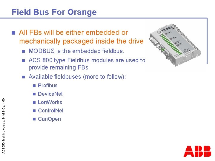 Field Bus For Orange ACS 550 Training course. © ABB Oy. - 56 n