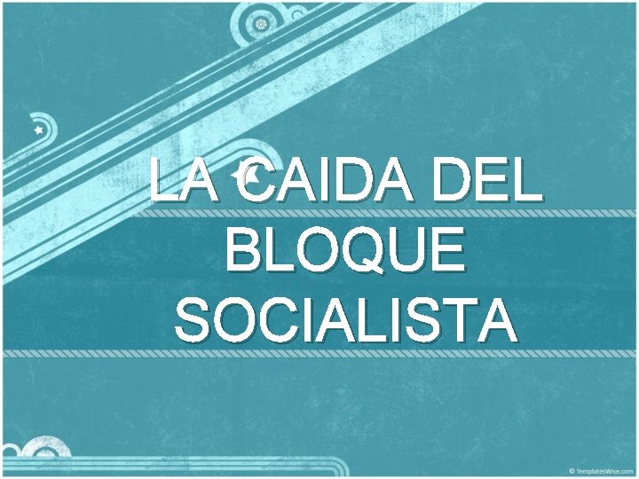 LA CAIDA DEL BLOQUE SOCIALISTA RUSIA GOBIERNO DE