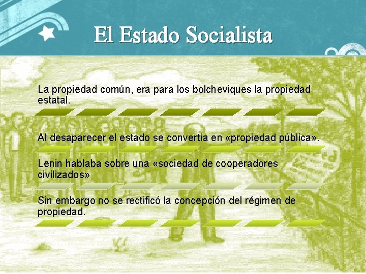 El Estado Socialista La propiedad común, era para los bolcheviques la propiedad estatal. Al