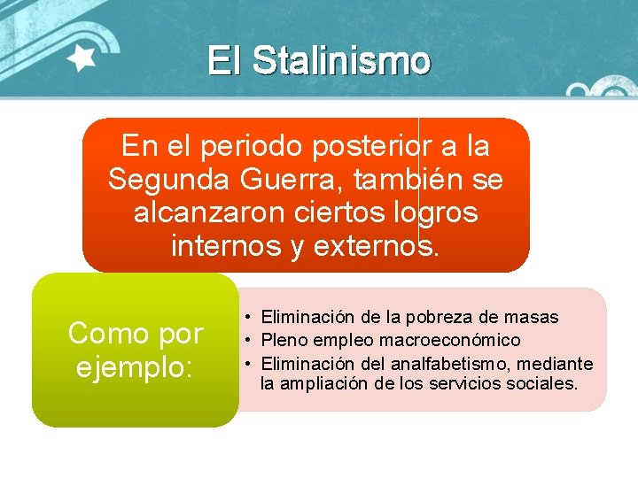 El Stalinismo En el periodo posterior a la Segunda Guerra, también se alcanzaron ciertos