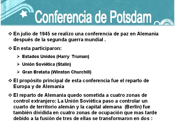 v En julio de 1945 se realizo una conferencia de paz en Alemania después