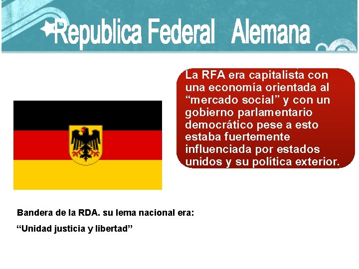 La RFA era capitalista con una economía orientada al “mercado social” y con un