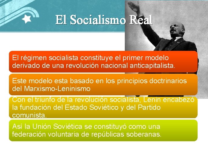 El Socialismo Real El régimen socialista constituye el primer modelo derivado de una revolución