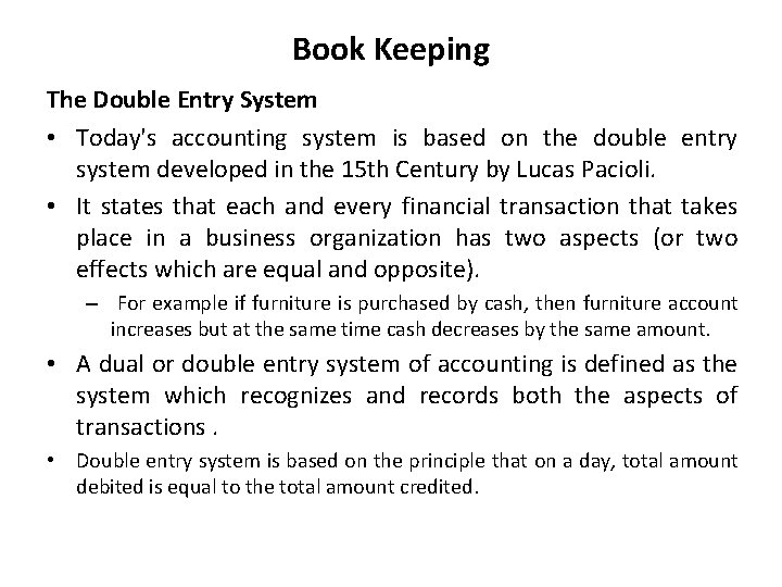 Book Keeping The Double Entry System • Today's accounting system is based on the