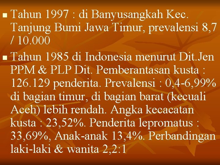 Tahun 1997 : di Banyusangkah Kec. Tanjung Bumi Jawa Timur, prevalensi 8, 7 /