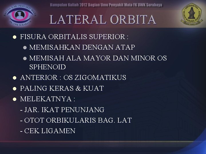 LATERAL ORBITA l l FISURA ORBITALIS SUPERIOR : l MEMISAHKAN DENGAN ATAP l MEMISAH