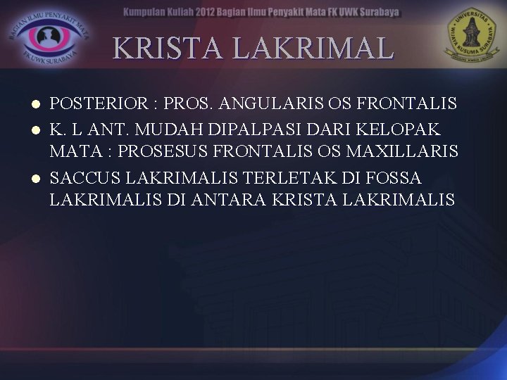 KRISTA LAKRIMAL l l l POSTERIOR : PROS. ANGULARIS OS FRONTALIS K. L ANT.