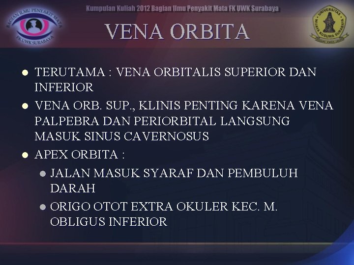 VENA ORBITA l l l TERUTAMA : VENA ORBITALIS SUPERIOR DAN INFERIOR VENA ORB.