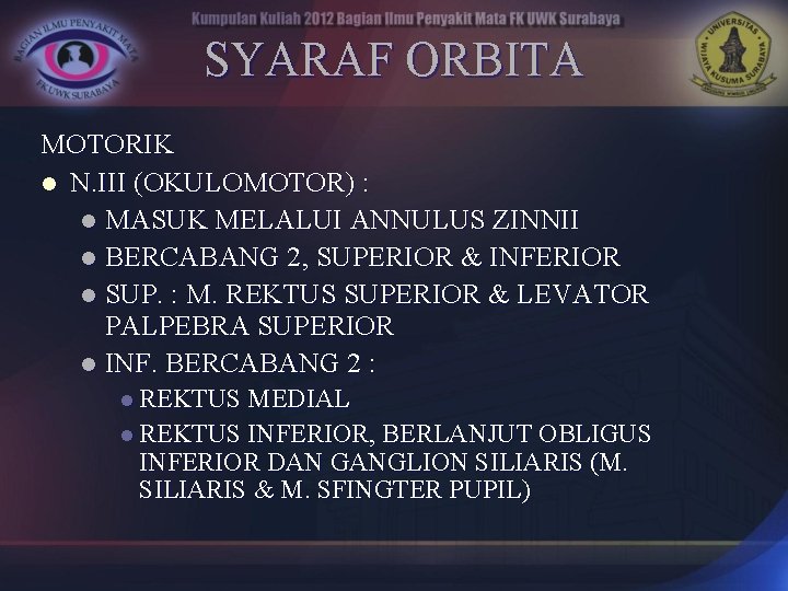 SYARAF ORBITA MOTORIK l N. III (OKULOMOTOR) : l MASUK MELALUI ANNULUS ZINNII l