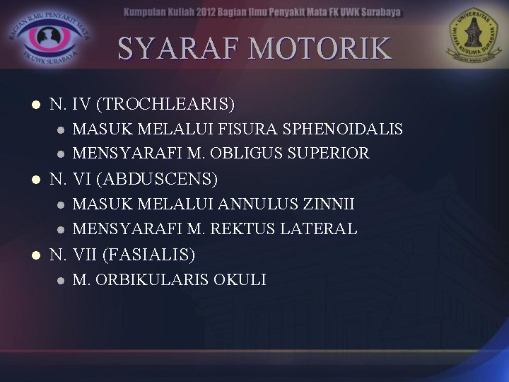 SYARAF MOTORIK l N. IV (TROCHLEARIS) l l l N. VI (ABDUSCENS) l l