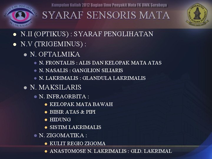 SYARAF SENSORIS MATA l l N. II (OPTIKUS) : SYARAF PENGLIHATAN N. V (TRIGEMINUS)