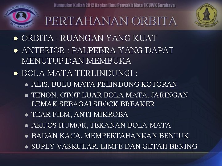 PERTAHANAN ORBITA l l l ORBITA : RUANGAN YANG KUAT ANTERIOR : PALPEBRA YANG