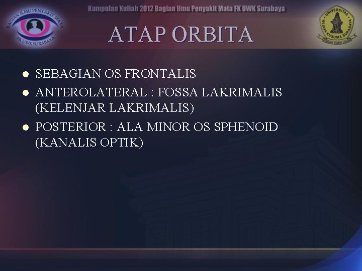 ATAP ORBITA l l l SEBAGIAN OS FRONTALIS ANTEROLATERAL : FOSSA LAKRIMALIS (KELENJAR LAKRIMALIS)