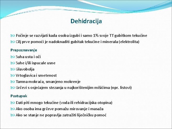 Dehidracija Počinje se razvijati kada osoba izgubi i samo 1% svoje TT gubitkom tekućine