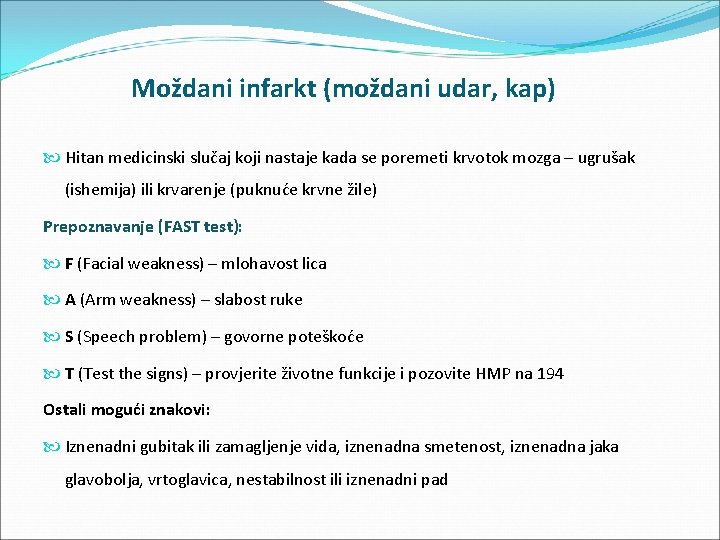 Moždani infarkt (moždani udar, kap) Hitan medicinski slučaj koji nastaje kada se poremeti krvotok