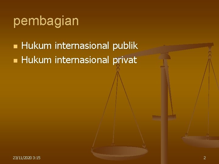 pembagian n n Hukum internasional publik Hukum internasional privat 23/11/2020 3: 15 2 