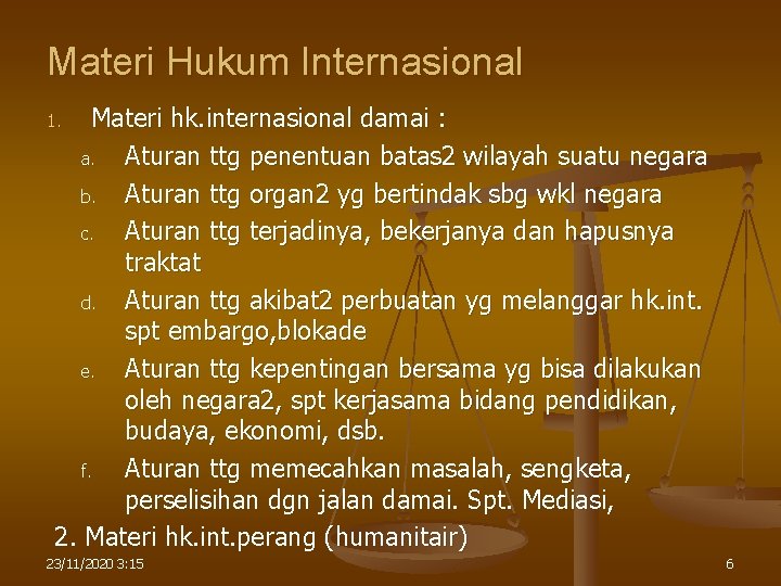 Materi Hukum Internasional Materi hk. internasional damai : a. Aturan ttg penentuan batas 2