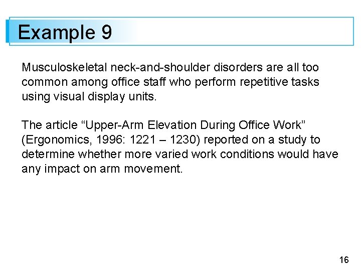 Example 9 Musculoskeletal neck-and-shoulder disorders are all too common among office staff who perform