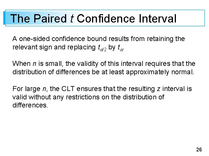 The Paired t Confidence Interval A one-sided confidence bound results from retaining the relevant