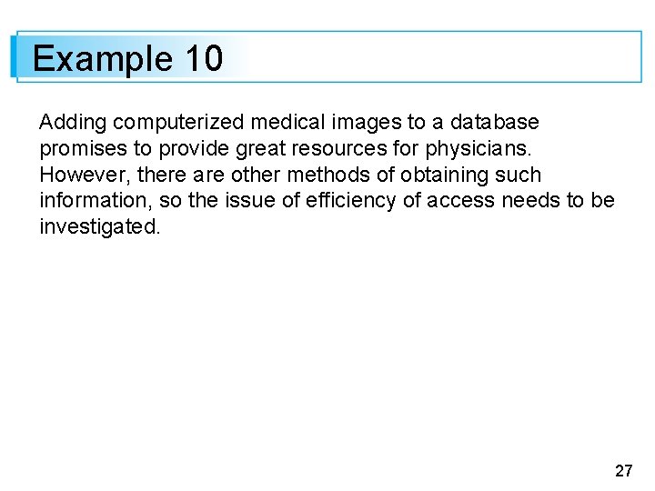 Example 10 Adding computerized medical images to a database promises to provide great resources