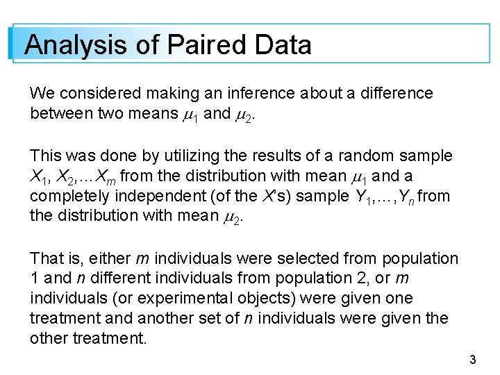 Analysis of Paired Data We considered making an inference about a difference between two