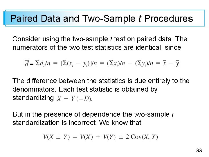 Paired Data and Two-Sample t Procedures Consider using the two-sample t test on paired