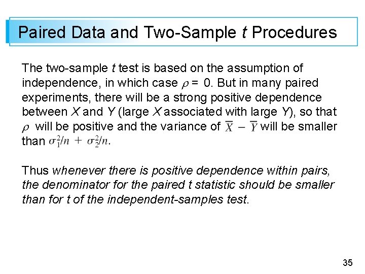 Paired Data and Two-Sample t Procedures The two-sample t test is based on the