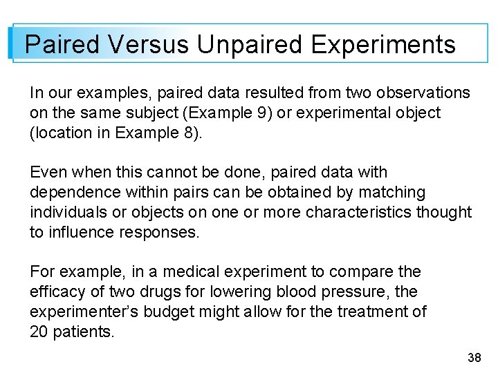 Paired Versus Unpaired Experiments In our examples, paired data resulted from two observations on