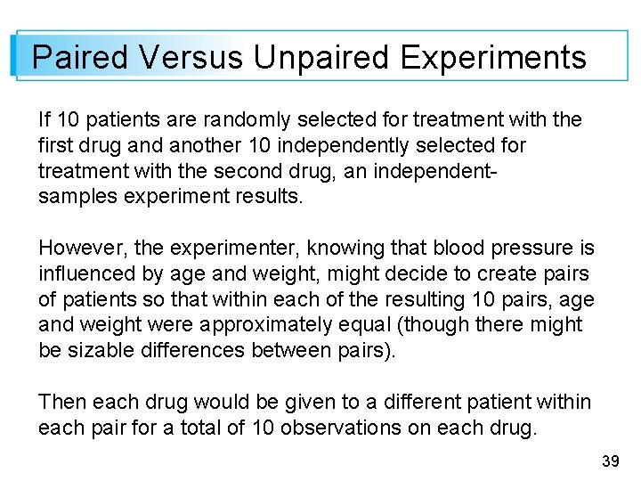 Paired Versus Unpaired Experiments If 10 patients are randomly selected for treatment with the