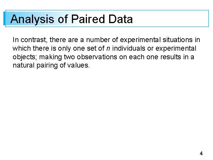 Analysis of Paired Data In contrast, there a number of experimental situations in which