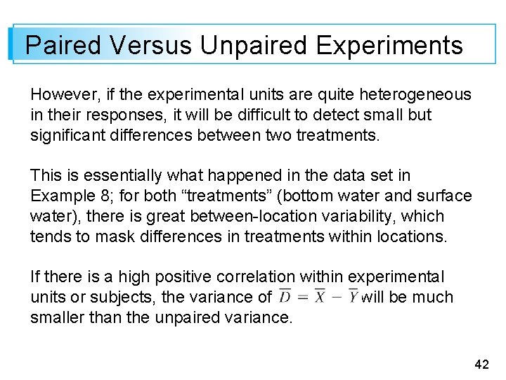 Paired Versus Unpaired Experiments However, if the experimental units are quite heterogeneous in their