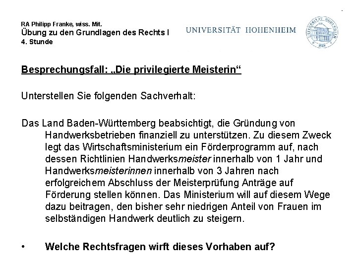 RA Philipp Franke, wiss. Mit. Übung zu den Grundlagen des Rechts I 4. Stunde