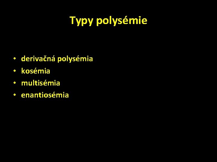 Typy polysémie • • derivačná polysémia kosémia multisémia enantiosémia 