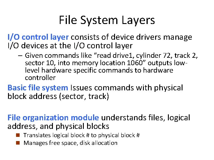 File System Layers I/O control layer consists of device drivers manage I/O devices at