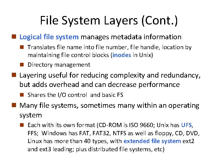 File System Layers (Cont. ) n Logical file system manages metadata information n Translates