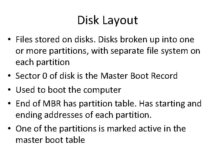 Disk Layout • Files stored on disks. Disks broken up into one or more