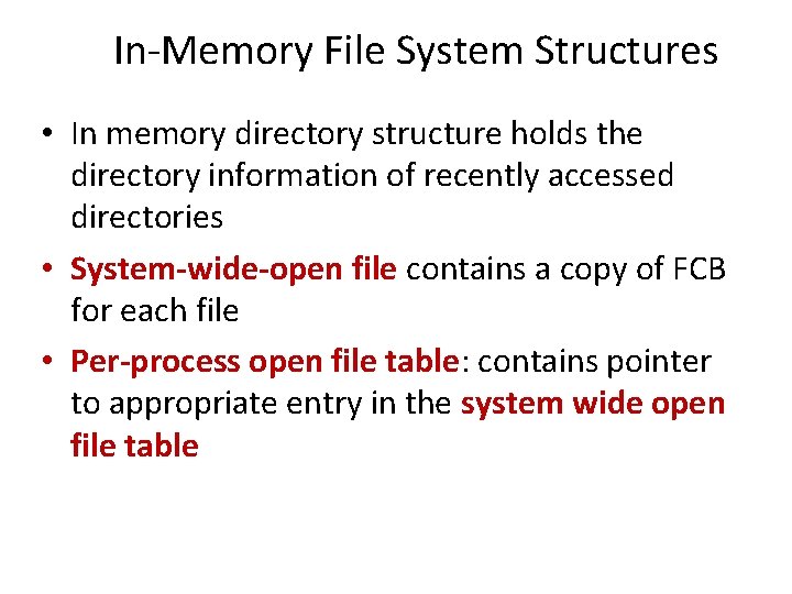 In-Memory File System Structures • In memory directory structure holds the directory information of