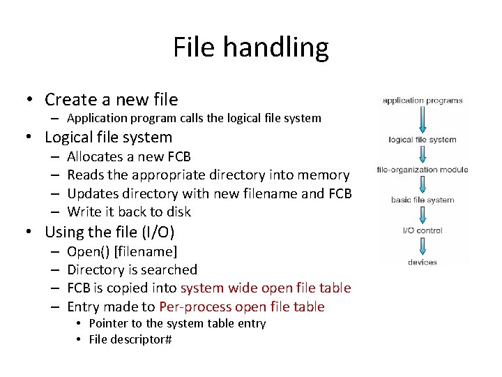 File handling • Create a new file – Application program calls the logical file