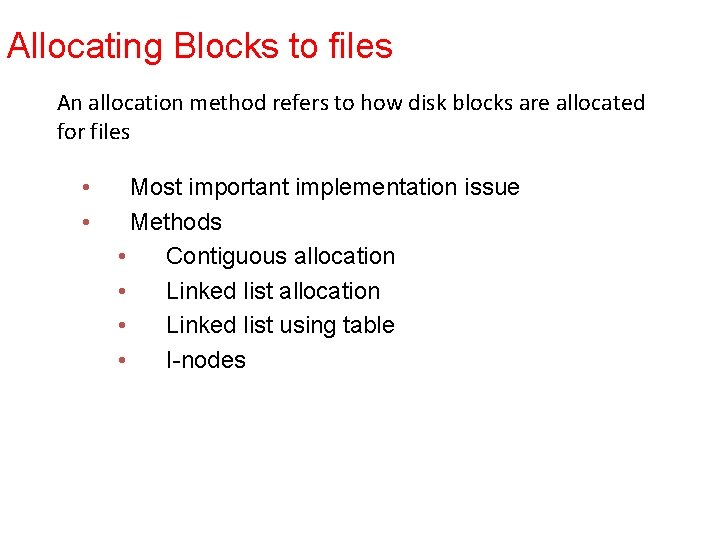 Allocating Blocks to files An allocation method refers to how disk blocks are allocated Allocating Blocks to files An allocation method refers to how disk blocks are allocated