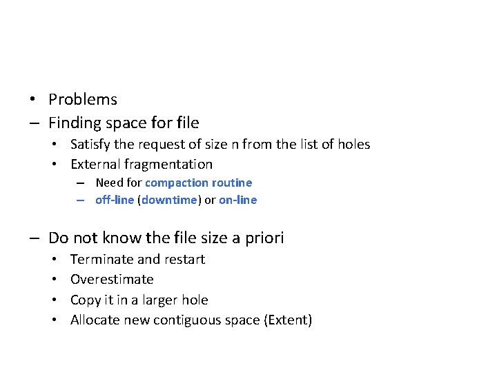  • Problems – Finding space for file • Satisfy the request of size