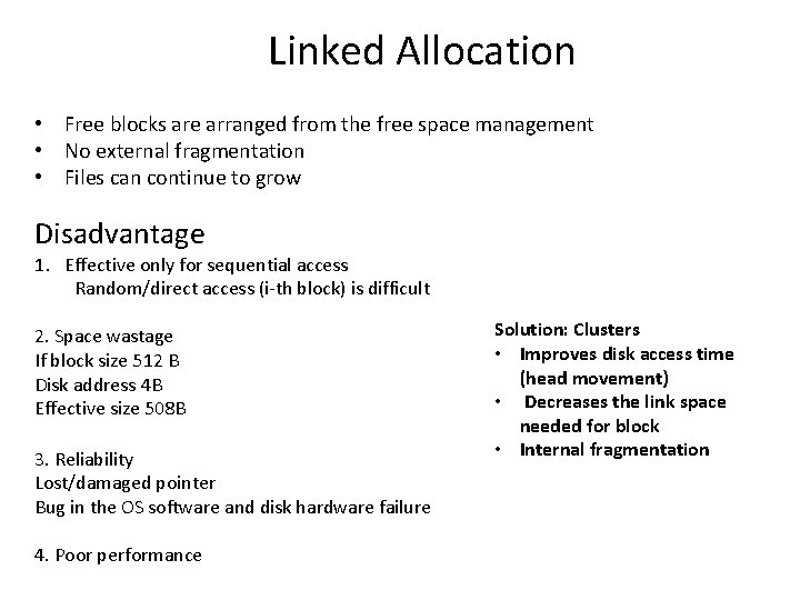 Linked Allocation • Free blocks are arranged from the free space management • No