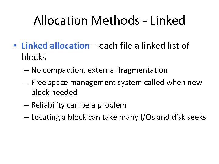 Allocation Methods - Linked • Linked allocation – each file a linked list of Allocation Methods - Linked • Linked allocation – each file a linked list of